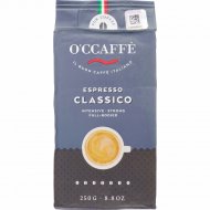 Кофе молотый «O'ccaffe» Espresso Classico, 250 г